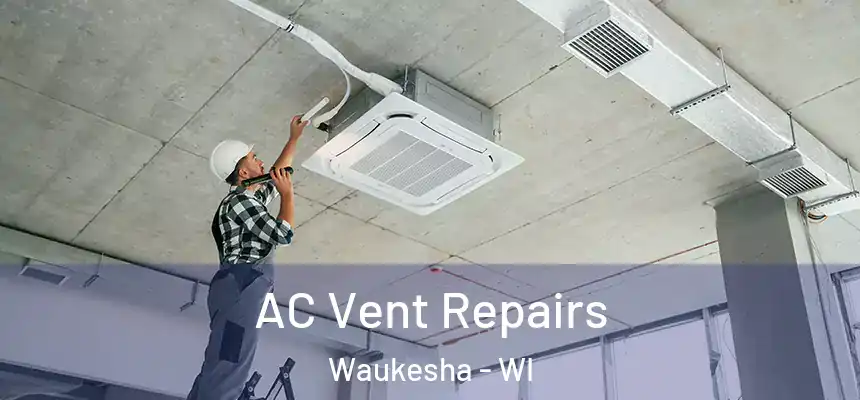 AC Vent Repairs Waukesha - WI