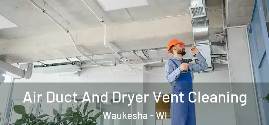 Air Duct And Dryer Vent Cleaning Waukesha - WI