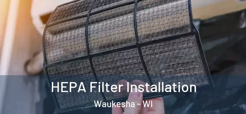  HEPA Filter Installation Waukesha - WI