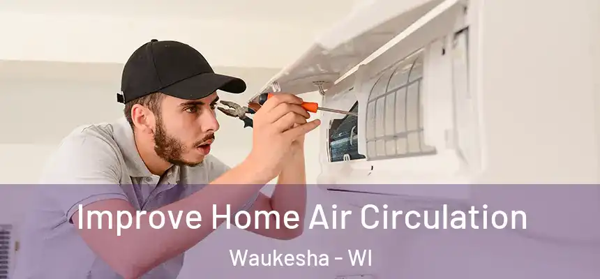  Improve Home Air Circulation Waukesha - WI