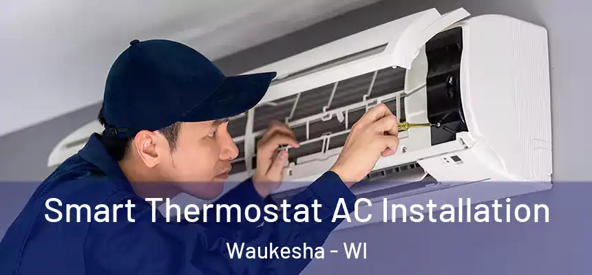 Smart Thermostat AC Installation Waukesha - WI